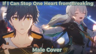 If I Can Stop One Heart from Breaking Male Cover  Honkai Star Rail [upl. by Nisior]