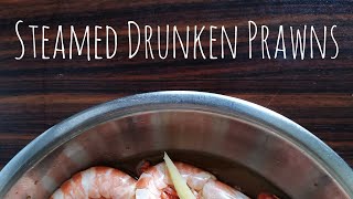 Steamed Drunken Prawns [upl. by Maggs]