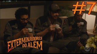 Exterminadores do Além A Série  Episódio 7 [upl. by Lahpos]