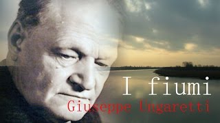 I FIUMI  GIUSEPPE UNGARETTI [upl. by Arahsit896]