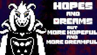 Hopes and Dreams but more Hopeful and more Dreamful [upl. by Cappella]