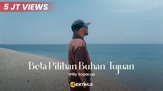 BETA PILIHAN BUKAN TUJUAN  Willy Sopacua Official Music Video [upl. by Moran332]