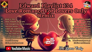 Edward Playlist 134 Love Romance For Lovers Only Remix [upl. by Haduj]