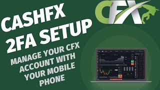 How to Setup CashFX 2FA Using a Mobile Phone Manage Your CFX Account with Your Phone [upl. by Penelopa724]