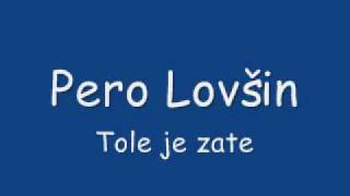 Pero Lovšin  Tole je zate [upl. by Niwroc]