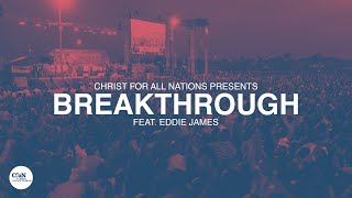 Breakthrough LIVE  Christ for all Nations Presents WORTHY  Feat Eddie James [upl. by Ameehs550]