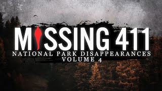 Missing 411  National Park Disappearances Volume 4 [upl. by Eilhsa594]