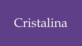 How To Pronounce Cristalina Crystal Clear Correctly in Spanish [upl. by Aielam]