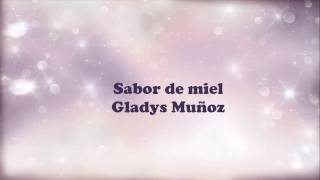 Sabor a miel  Gladys Muñoz con letra 2016 [upl. by Pincas]