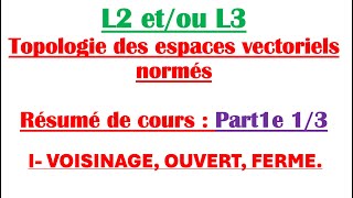 L2  L3 Topologie des espaces vectoriels normés résumé de cours 13 Voisinage ouvert et Fermé [upl. by Anawat]