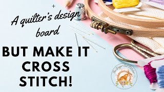 Quilters Design Board BUT MAKE IT CROSS STITCH [upl. by Gannes]