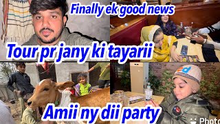 Finally ek good news  tour pr jany ki tayarii  amii ny dii party babar akbar vlog [upl. by Yeniffit]