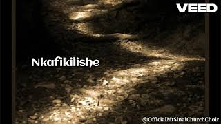 Mt Sinai Church Choir  Nkafikilishe OFFICIAL AUDIO [upl. by Naryb]