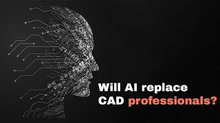 Will AI replace CAD professionals job [upl. by Jarnagin]