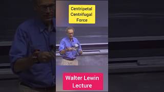 Walter Lewin Lecture Centrifugal force Centripetal Force shorts ytshorts [upl. by Elleinahc]