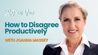 How to Disagree Productively Joanna Massey  Bet on You [upl. by Koosis]