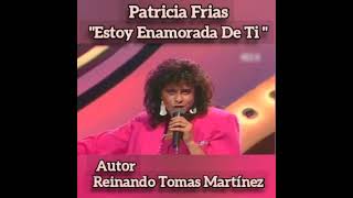 PATRICIA FRÍAS quotEstoy Enamorada De Ti quot Autor quotReinando Tomas Martínez quot [upl. by Emmeline]