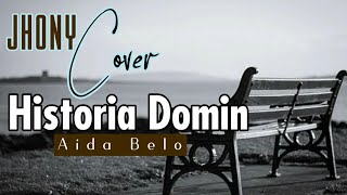 Historia Domin  Aida Belo  Cover By Jhony [upl. by Albina416]