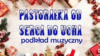 PASTORAŁKA OD SERCA DO UCHA  podkład muzyczny [upl. by Ladnyk]