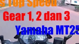 3 tes top speed yamaha MT25 pada gear 1 2 dan 3 [upl. by Humble]