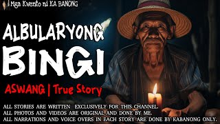 ALBULARYONG BINGI  Kwentong Aswang  True Story [upl. by Blake]