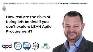 How real are the risks of being left behind if you dont explore LEAN Agile Procurement [upl. by Anevad]