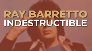 Ray Barretto  Indestructible Audio Oficial [upl. by Emilia]