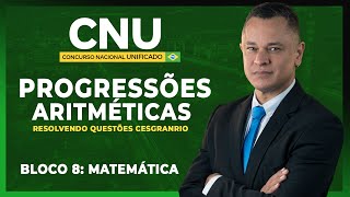 CNU PROGRESSÕES ARITMÉTICAS E GEOMÉTRICAS [upl. by Sainana]