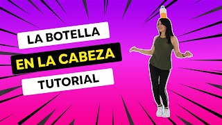 CON LA BOTELLA EN LA CABEZA  TUTORIAL 💃✅ [upl. by Pepi366]