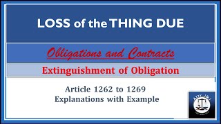 Loss of the thing due Article 12621269 Extinguishment of Obligations Obligatins and Contracts [upl. by Aritak748]