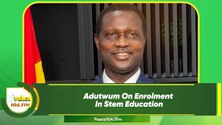 Adutwum On Enrolment In Stem Education [upl. by Aneert823]