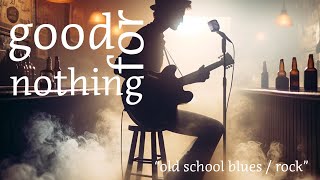 Good For Nothing  Stevski7  Original New Music  Blues Rock [upl. by Doreen288]