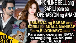 INONLINE SELL ANG SARILI PARA SA OPERASYON NG ANAK AKALA MAHIRAP ANG BUYER PERO BILYONARYO PALA [upl. by Fabio]