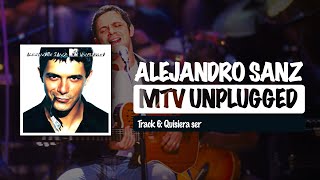 Quisiera ser  Alejandro Sanz MTV Unplugged 2001  Calidad mejorada [upl. by Rawdin]