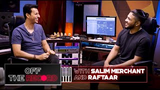 Off The Record  Salim Merchant feat Raftaar  Epsiode 2 [upl. by Nuawaj]