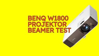 BenQ W1800 Projektor Beamer im Test KURZ amp KOMPAKT Zusammengefasst [upl. by Ottillia]