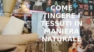 COME TINGERE I TESSUTI IN MANIERA NATURALE [upl. by Azilem]