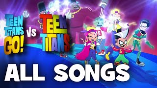 Teen Titans Go Vs Teen Titans  All Songs [upl. by Eves]