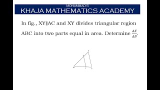 XY is parallel to AC and XY divides triangular region ABC into two parts equal in area Find AXAB [upl. by Alliuqat]