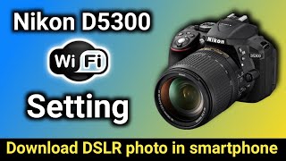 nikon d5300 wifi connection to mobile  nikon d5300 wifi setup  camera settings [upl. by Anaila]