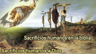 Sacrificios humanos a Dios Yahveh en el Biblia [upl. by Gilletta]