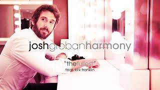 Josh Groban  The Fullest feat Kirk Franklin Official Audio [upl. by Vyner876]