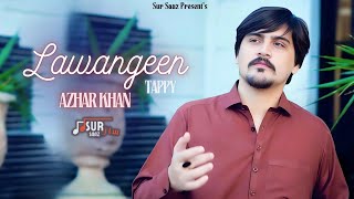 LAWANGEEN TAPPY  AZHAR KHAN  Pashto New Song 2024  SUR SAAZ [upl. by Aicenet670]