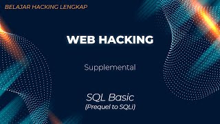 Belajar Ethical Hacking Lengkap Supplemental  SQL Basic Prequel to SQLi [upl. by Fennelly]