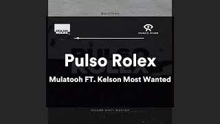 Pulso Rolex LETRA  Mulatooh FT Kelson Most Wanted [upl. by Nahama]