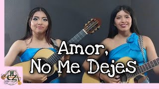 AMOR NO ME DEJES  Pasacalle  Hnas Cabrera Zamora [upl. by Areikahs]