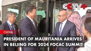 President of Mauritania Arrives in Beijing for 2024 FOCAC Summit [upl. by Poppo]