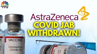 AstraZenecas COVID Vaccine Withdrawn Due To Surplus Of New Vaccines  N18G  CNBC TV18 [upl. by Herra484]