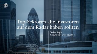 TopSektoren die Investoren auf dem Radar haben sollten Technologie Gesundheit und Industrie [upl. by Fahy838]