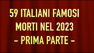 59 ITALIANI FAMOSI MORTI NEL 2023  PRIMA PARTE [upl. by Merna598]